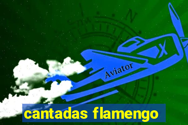 cantadas flamengo